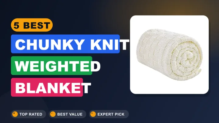 5 Best Chunky Knit Weighted Blanket