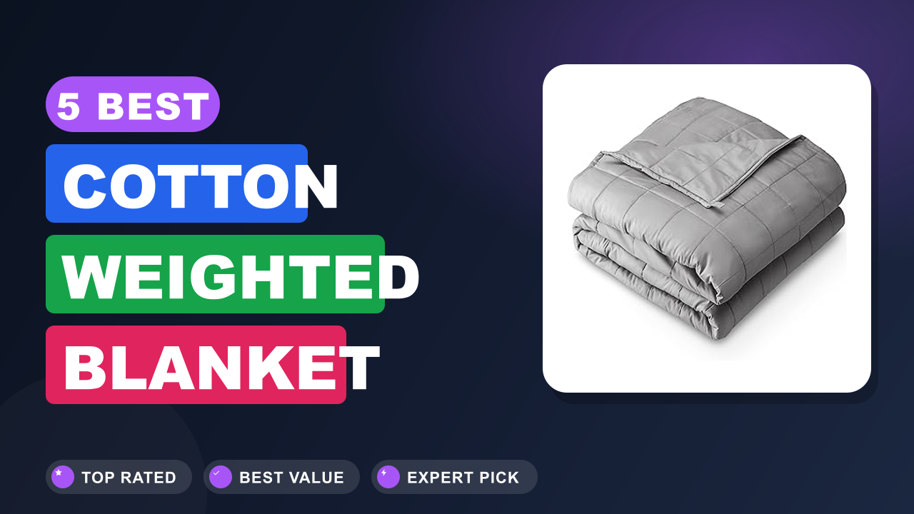 5 Best Cotton Weighted Blanket
