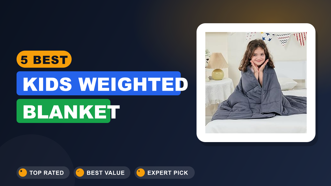 5 Best Kids Weighted Blanket
