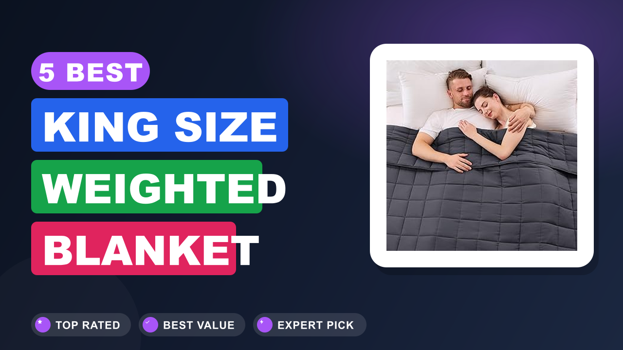 5 Best King Size Weighted Blanket