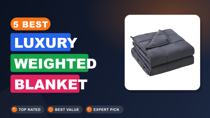 5 Best Luxury Weighted Blanket