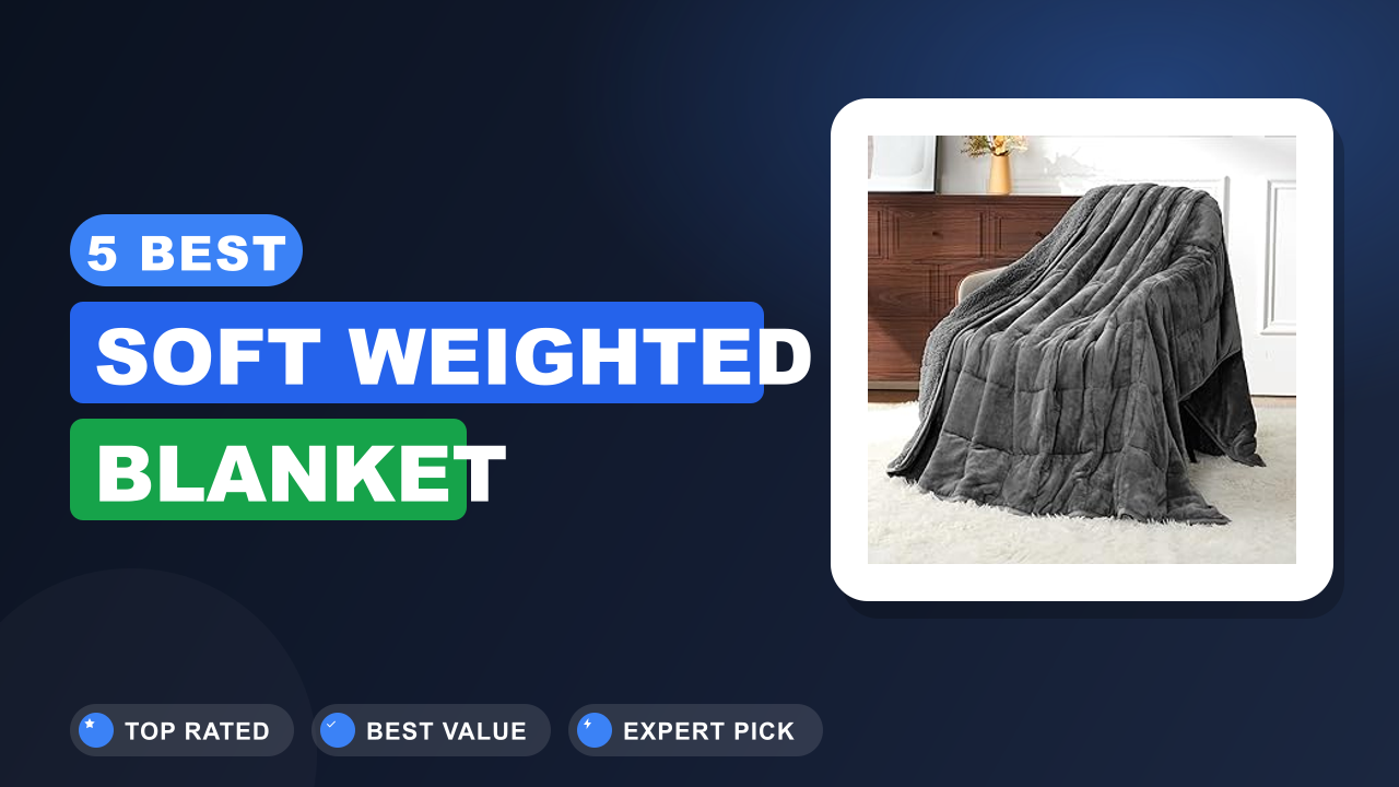 5 Best Soft Weighted Blanket