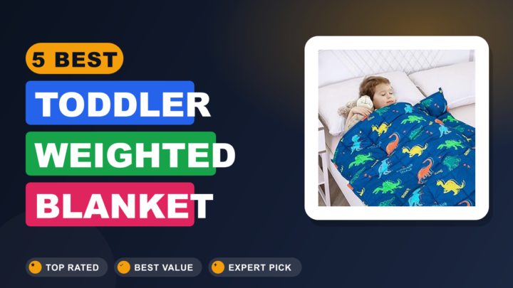 5 Best Toddler Weighted Blanket