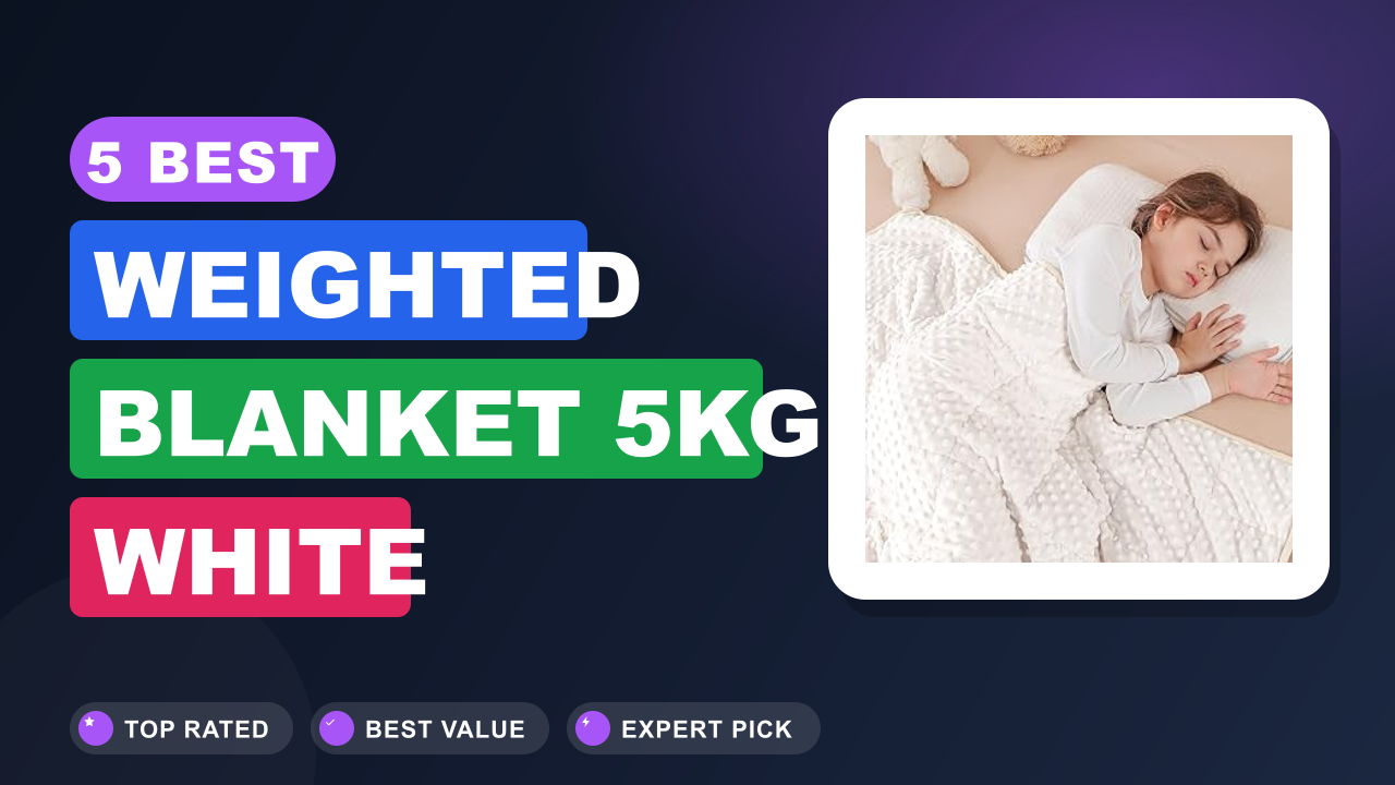 5 Best Weighted Blanket 5kg White