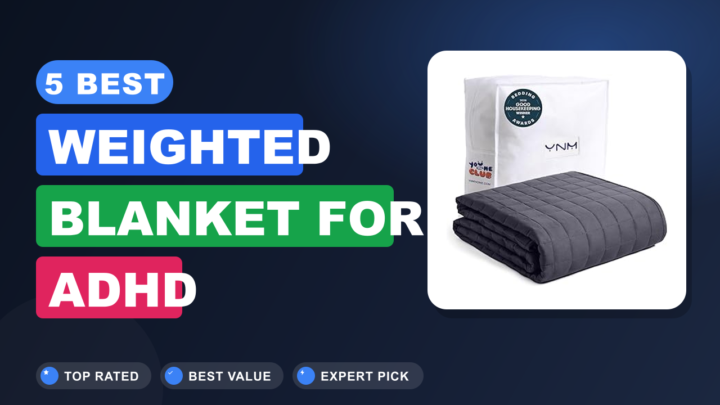 5 Best Weighted Blanket for Adhd