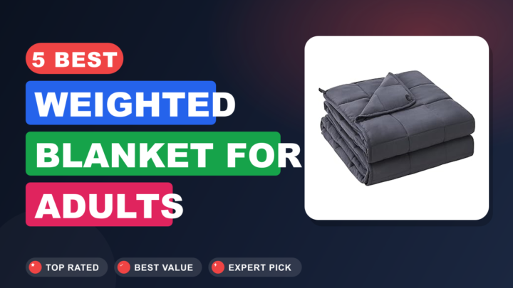 5 Best Weighted Blanket for Adults