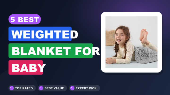 5 Best Weighted Blanket for Baby