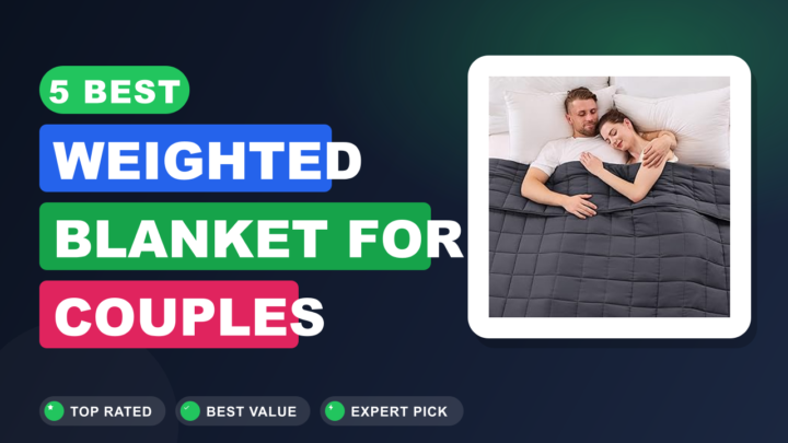 5 Best Weighted Blanket for Couples