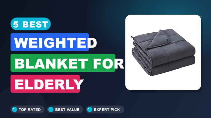 5 Best Weighted Blanket for Elderly