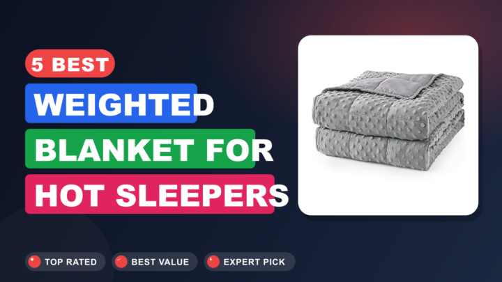 5 Best Weighted Blanket for Hot Sleepers