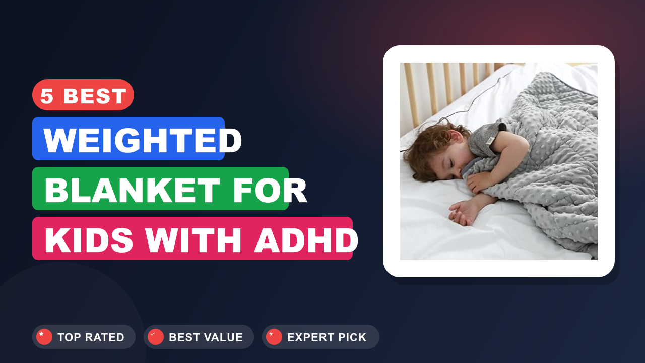 5 Best Weighted Blanket for Kids With Adhd