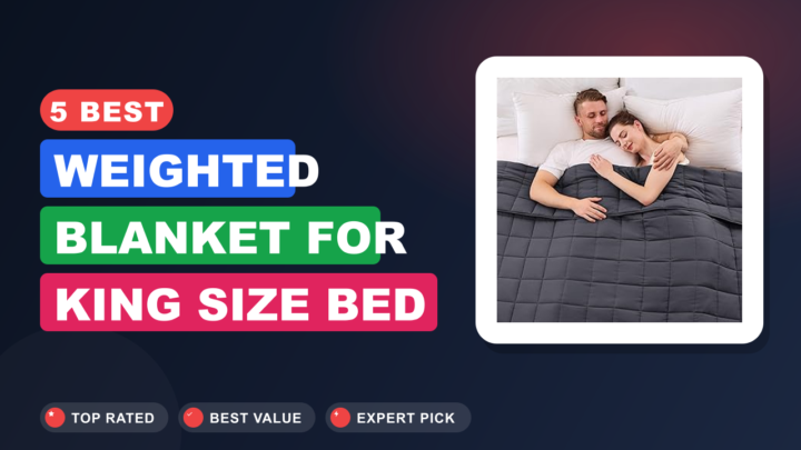 5 Best Weighted Blanket for King Size Bed