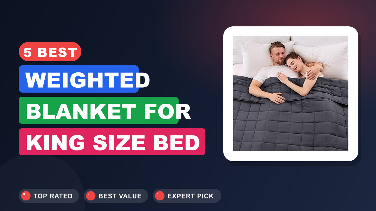 5 Best Weighted Blanket for King Size Bed