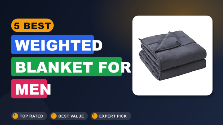 5 Best Weighted Blanket for Men