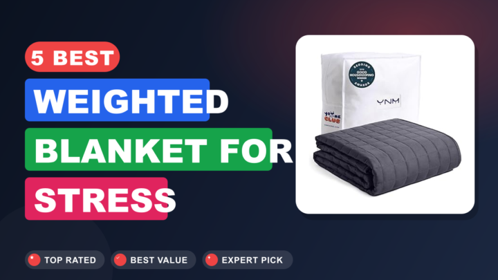 5 Best Weighted Blanket for Stress