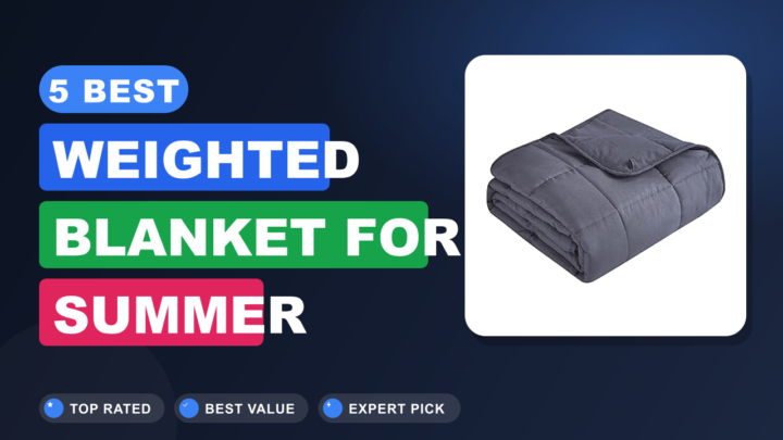 5 Best Weighted Blanket for Summer