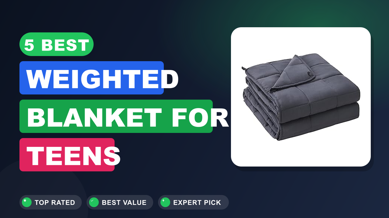 5 Best Weighted Blanket for Teens
