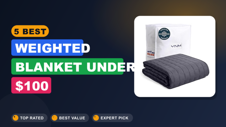 5 Best Weighted Blanket Under $100