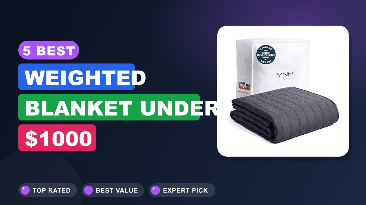 5 Best Weighted Blanket Under $1000