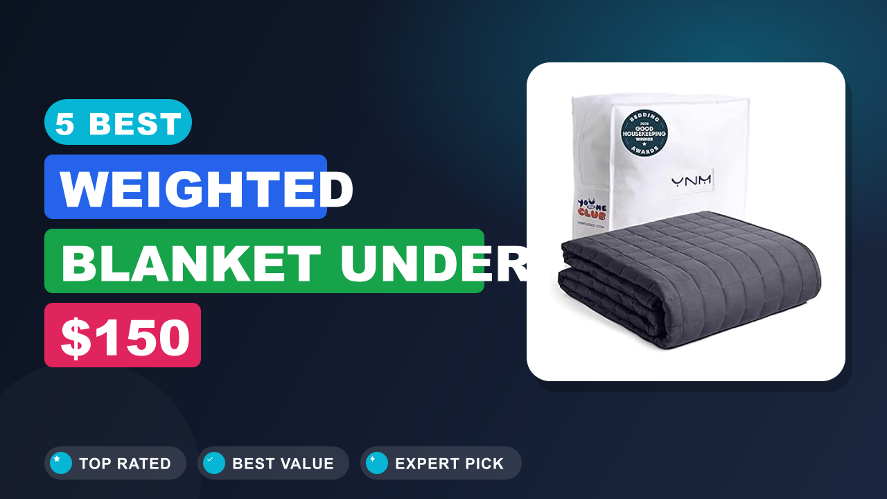5 Best Weighted Blanket Under $150