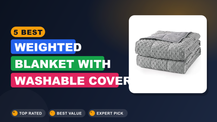 5 Best Weighted Blanket With Washable Cover