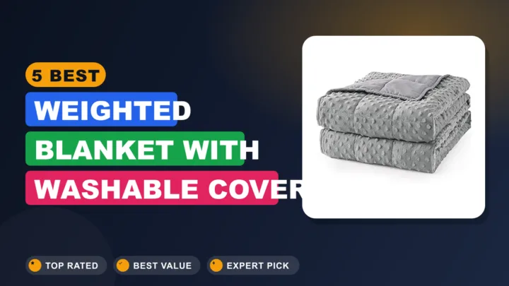 5 Best Weighted Blanket With Washable Cover