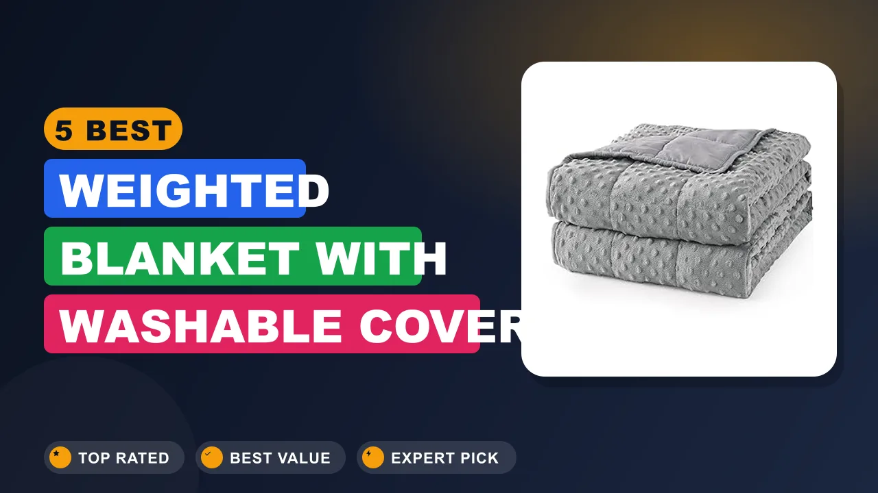 5 Best Weighted Blanket With Washable Cover
