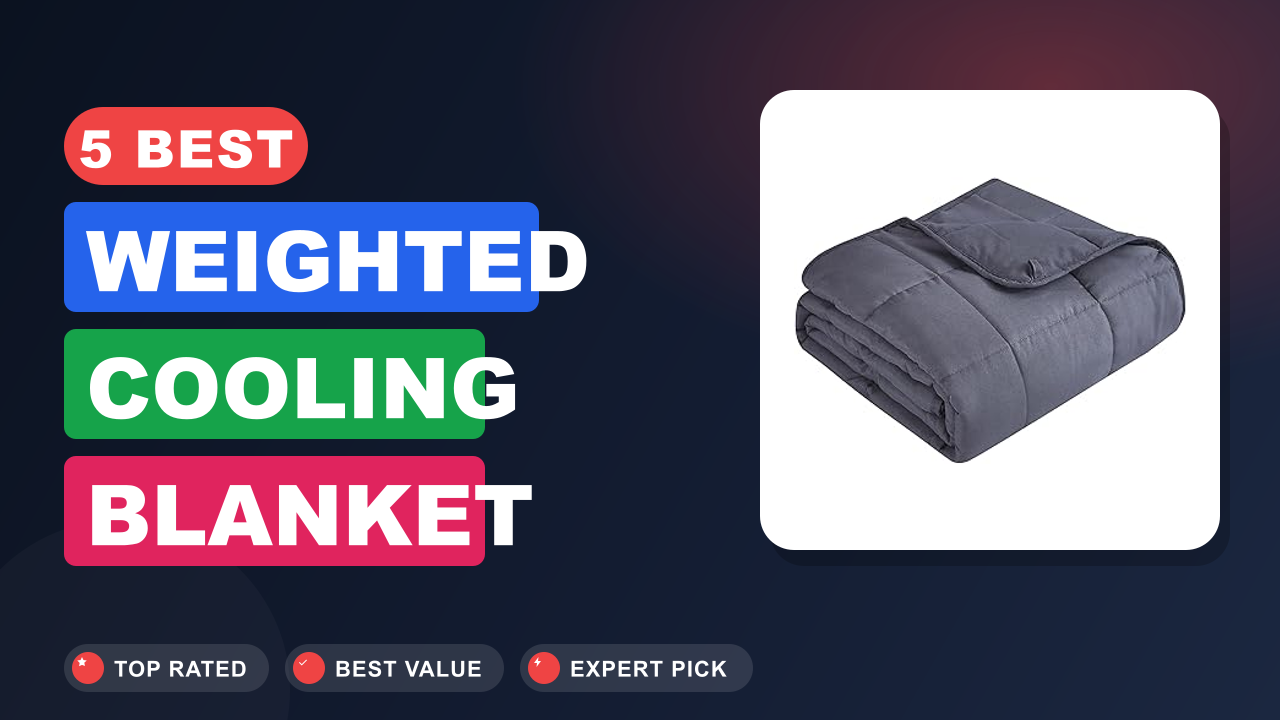 5 Best Weighted Cooling Blanket