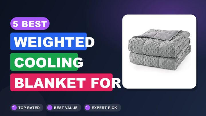 5 Best Weighted Cooling Blanket for Adults